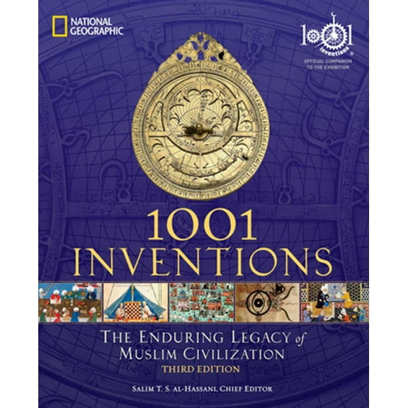 Salim T. S. Al-Hassani: 1001 Inventions: the Enduring Legacy of Muslim Civilization: Official Companion to the 1001 Inventions Exhibition (Edition 3) (Paperback)