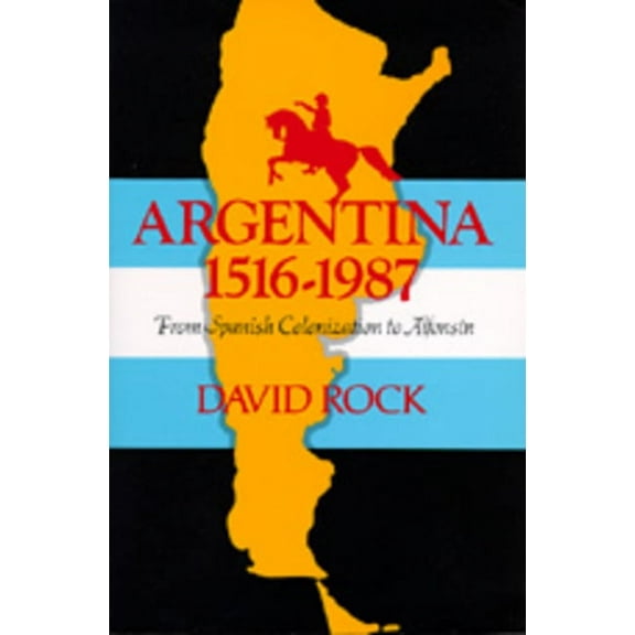Argentina, 1516-1987 : From Spanish Colonization to AlphonsÃn. (Updated) (Edition 1) (Paperback)