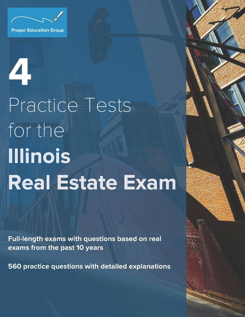 4 Practice Tests for the Illinois Real Estate Exam 560 Practice