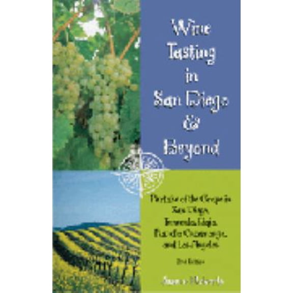 Pre-Owned Wine Tasting in San Diego & Beyond : Partake of the Grape in San Diego, Temecula, Baja, Rancho Cucamonga and Los Angeles (Edition 2) (Paperback)
