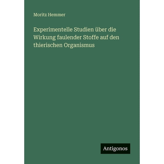Experimentelle Studien Ã¼ber die Wirkung faulender Stoffe auf den thierischen Organismus, (Paperback)