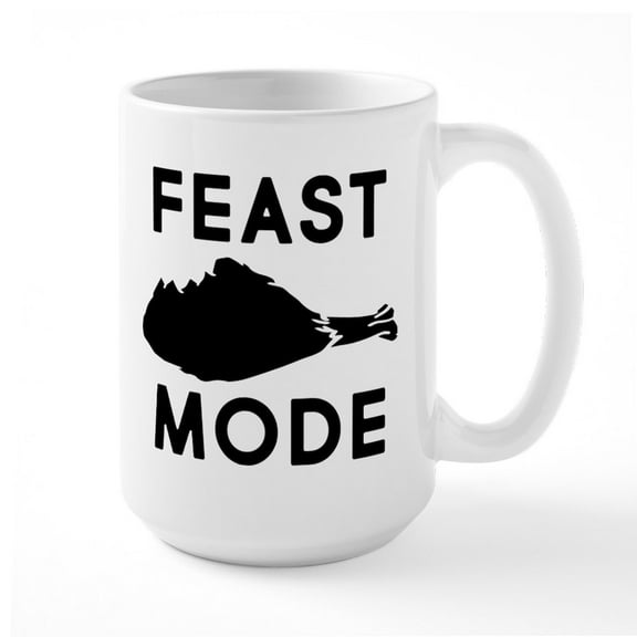 CafePress - Feast Mode - 15 oz Ceramic Large White Novelty Mug