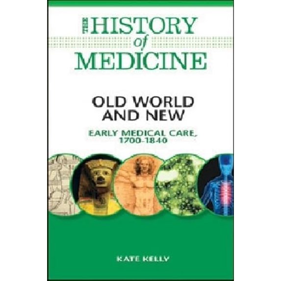 Pre-Owned Old World and New: Early Medical Care, 1700-1840 (Hardcover) 0816072086 9780816072088