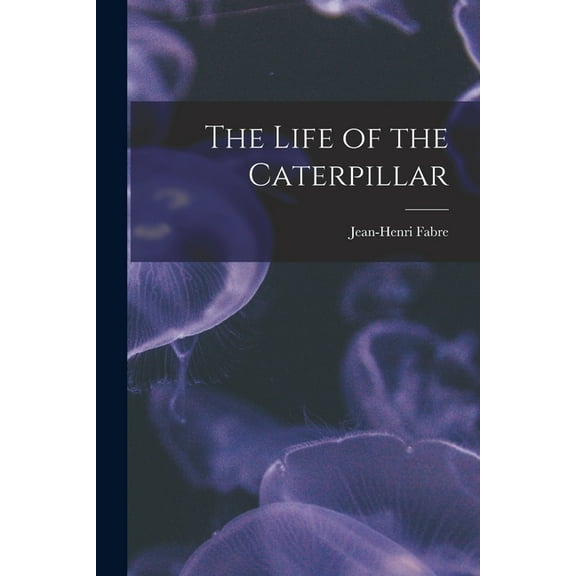 The Life of the Caterpillar, (Paperback)
