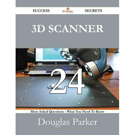 3D Scanner 24 Success Secrets - 24 Most Asked Questions On 3D Scanner - What You Need To Know - (Best 3d Scanner For The Money)