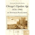 thumbnail image 1 of Pre-Owned Postcard History: Chicago's Opulent Age 1870s-1940s in Vintage Postcards (Paperback), 1 of 1
