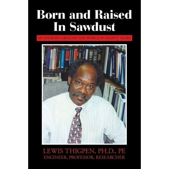 Born and Raised in Sawdust: My Journey around the World in Eighty Years, (Paperback)