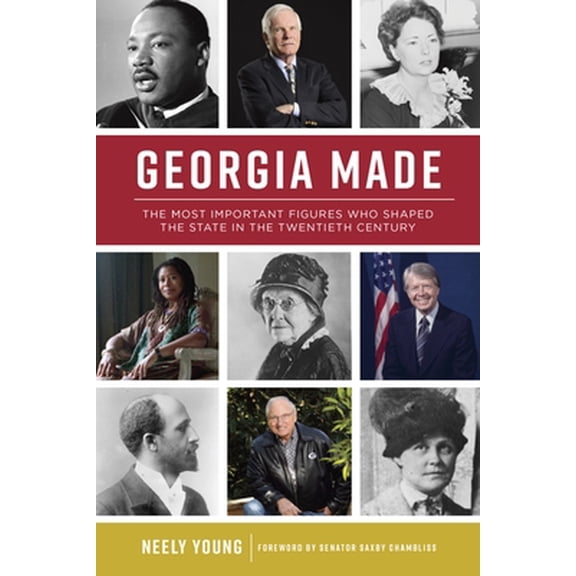 Pre-Owned Georgia Made: The Most Important Figures Who Shaped the State in the Twentieth Century (Paperback) 1467150991 9781467150996