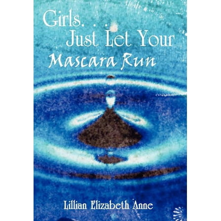 Girls. . . Just Let Your Mascara Run (Hardcover)