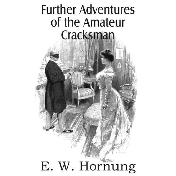 Raffles: Further Adventures of the Amateur Cracksman (Paperback)
