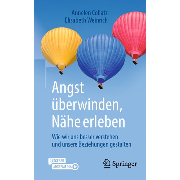 Angst Überwinden, Nähe Erleben: Wie Wir Uns Besser Verstehen Und Unsere Beziehungen Gestalten, (Paperback)