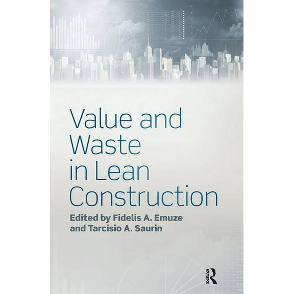 Value and Waste in Lean Construction, (Paperback)