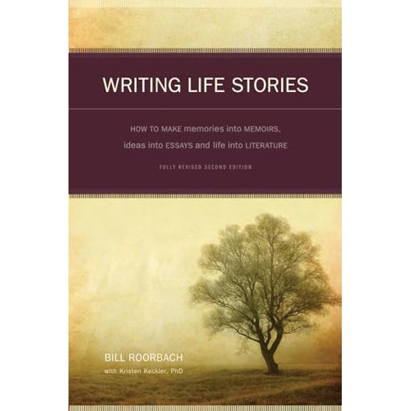 Pre-Owned Writing Life Stories: How to Make Memories Into Memoirs, Ideas Into Essays and Life Into Literature (Paperback) 1582975272 9781582975276