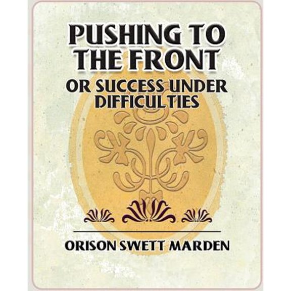 Pushing to the Front or Success Under Difficulties (Paperback)