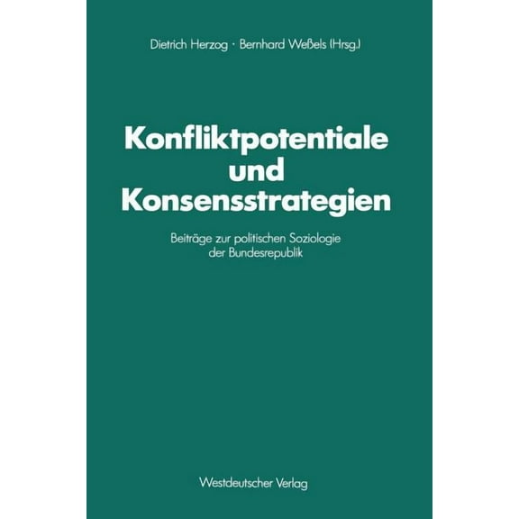 Schriften Des Zentralinstituts FÃ¼r Sozia Konfliktpotentiale Und Konsensstrategien: BeitrÃ¤ge Zur Politischen Soziologie Der Bundesrepublik, (Paperback)