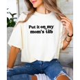 thumbnail image 2 of Put it on My Mom's Tab Shirt for Women & Teens Funny Phrase Graphic Tee Ivory Shirt Adult X-Large, 2 of 4