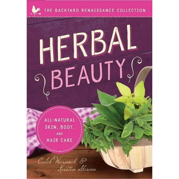 Herbal Beauty : All-Natural Skin, Body, and Hair Care (Paperback)