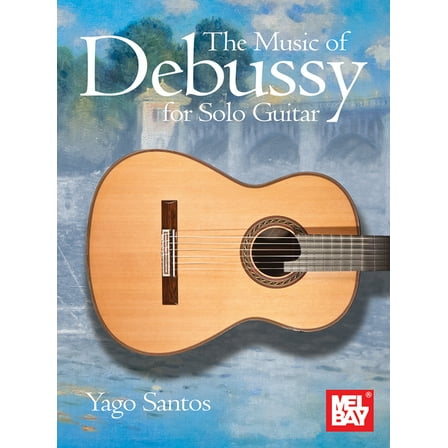 The Music of Debussy for Solo Guitar, (Paperback)
