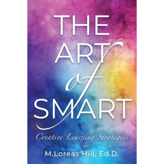 The Art of Smart: Creative Learning Strategies, (Paperback)