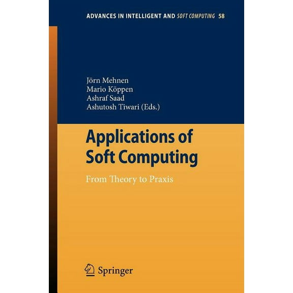 Advances in Intelligent and Soft Computi Applications of Soft Computing: From Theory to PRAXIS, Book 58, (Paperback)
