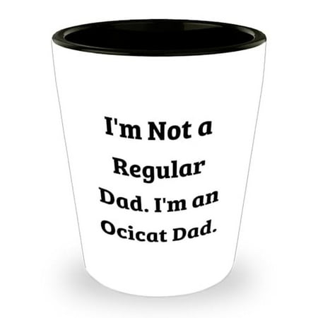Ocicat Dad Gifts, Funny Shot Glass, Birthday Unique Presents, Gifts from Men to Friends, Gifts for Ocicat Lovers