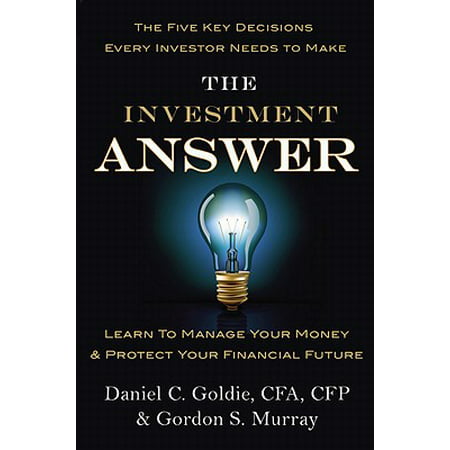 The Investment Answer : Learn to Manage Your Money & Protect Your Financial