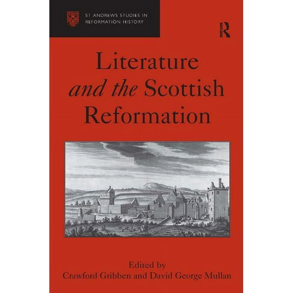 St Andrews Studies in Reformation Histor Literature and the Scottish Reformation, (Hardcover)