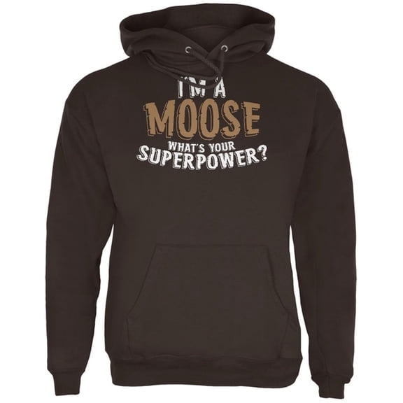 I'm A Moose What's Your Superpower Mens Hoodie Brown 2XL