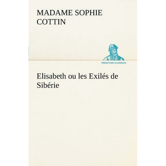 Elisabeth Ou Les Exiles de Siberie (Paperback)