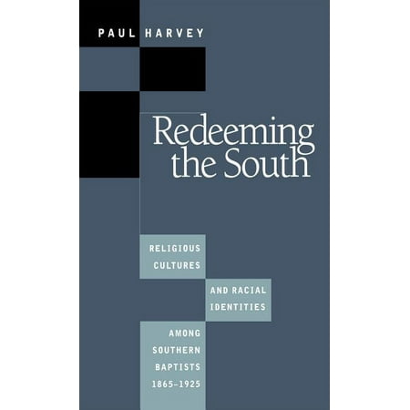 Fred W. Morrison Series in Southern Stud Redeeming the South: Religious Cultures and Racial Identities Among Southern Baptists 1865-1925 (Paperback)