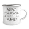 thumbnail image 2 of Gifts from Family to Pharmacist - Retired Pharmacist Figure It Out Yourself Camping Mug, Graduation Unique Gifts, 2 of 4