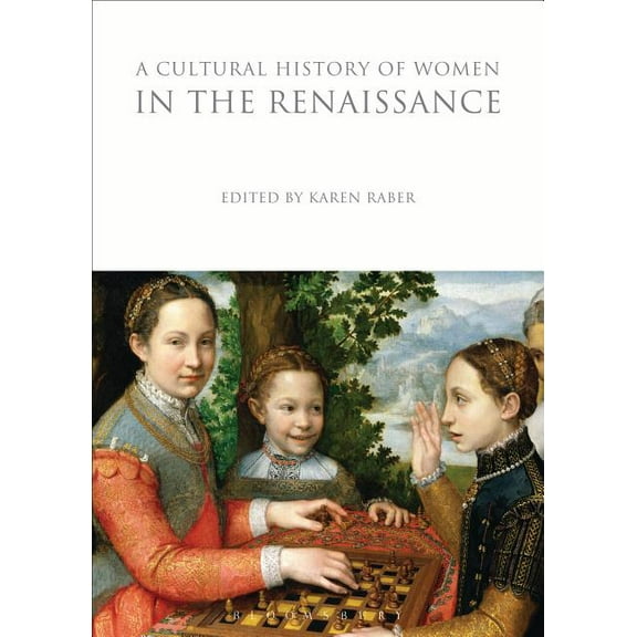 Cultural Histories A Cultural History of Women in the Renaissance, Book 7, (Paperback)