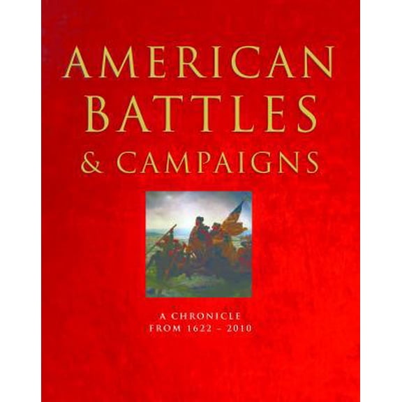 Pre-Owned American Battles & Campaigns: A Chronicle from 1622-2010 (Hardcover) 125010114X 9781250101143