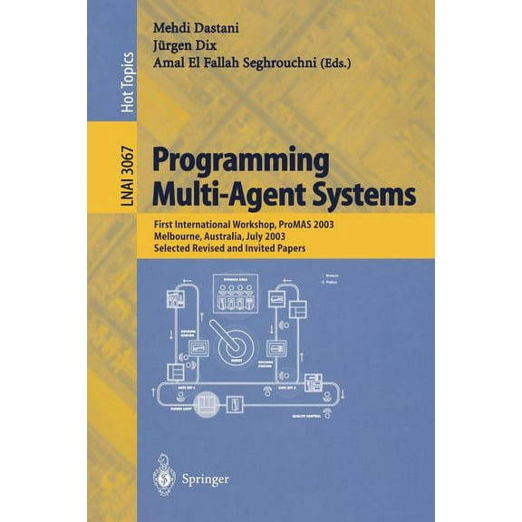 Programming Multi-Agent Systems: First International Workshop, Promas 2003, Melbourne, Australia, July 15, 2003, Selecte, (Paperback)