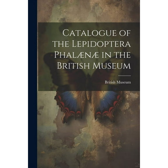 Catalogue of the Lepidoptera Phalænæ in the British Museum (Paperback)