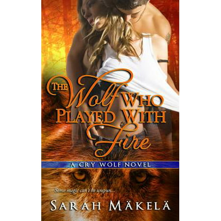 The Wolf Who Played with Fire : New Adult Paranormal (Best New Paranormal Romance)