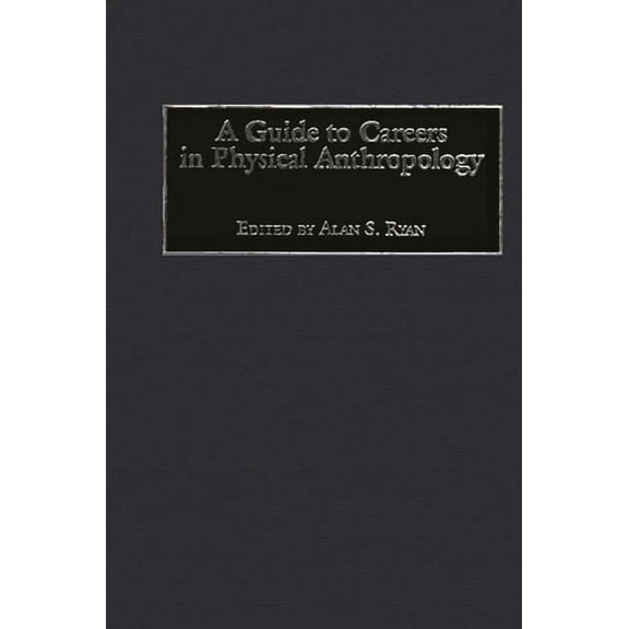 A Guide to Careers in Physical Anthropology, (Hardcover)
