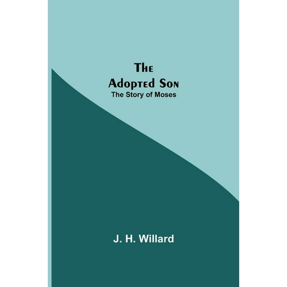 The Adopted Son: The Story Of Moses, (Paperback)