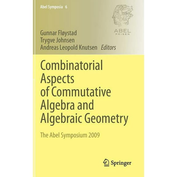 Abel Symposia Combinatorial Aspects of Commutative Algebra and Algebraic Geometry: The Abel Symposium 2009, Book 6, (Hardcover)