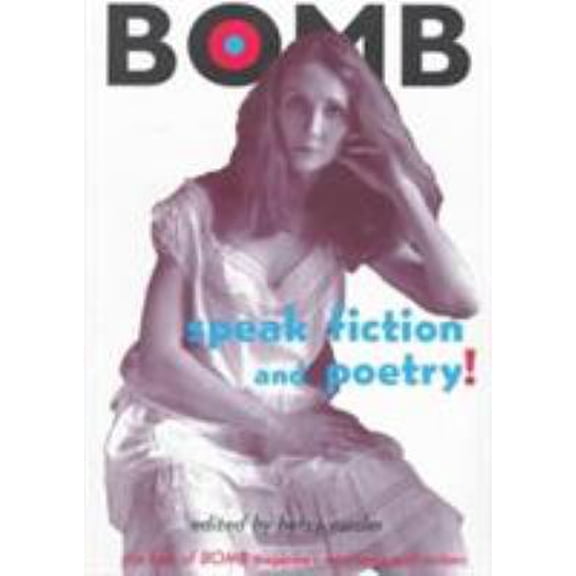 Pre-Owned Speak Fiction and Poetry!: The Best of Bomb Magazine's Interviews With Writers (Paperback) 9057013517 9789057013515
