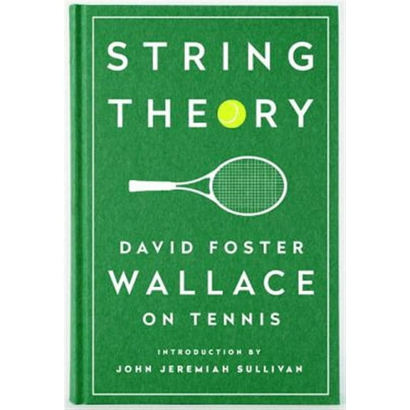 Pre-Owned String Theory: David Foster Wallace on Tennis: A Library of America Special Publication (Hardcover) 1598534807 9781598534801
