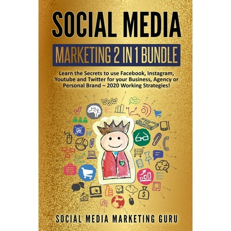 Social Media Marketing 2 Books in 1 : Learn the Secrets to use Facebook, Instagram, Youtube and Twitter for your Business, Agency or Personal Brand - 2020 Working Strategies! (Paperback)
