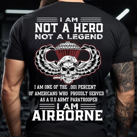 Trenditee I Am One of the.001 Percent Shirt, I Am Airborne- Not a Hero, Not a T-Shirt