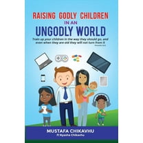 Raising Godly Children In An Ungodly World, (Paperback)
