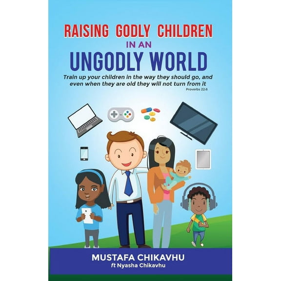 Raising Godly Children In An Ungodly World (Paperback)