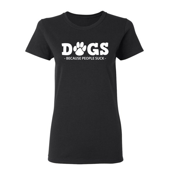 Dogs Greater Than People Sarcastic Novelty Gift Idea Adult Humor Funny Women's Casual Tees