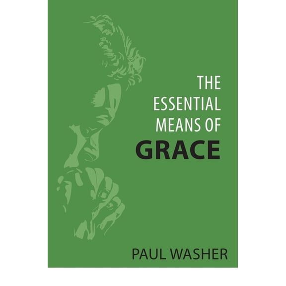 The Essential Means of Grace, (Paperback)