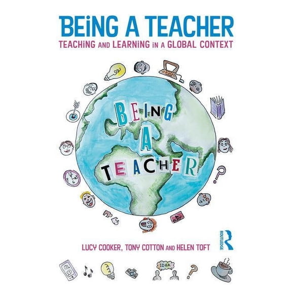 Being a Teacher: Teaching and Learning in a Global Context (Paperback)