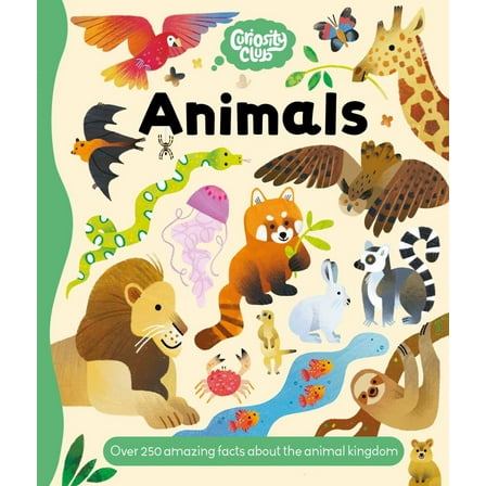 Curiosity Club: Animals: Over 250 Amazing Facts about the Animal Kingdom (Hardcover)