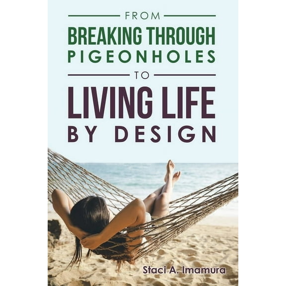 From Breaking Through Pigeonholes to Living Life By Design, (Paperback)